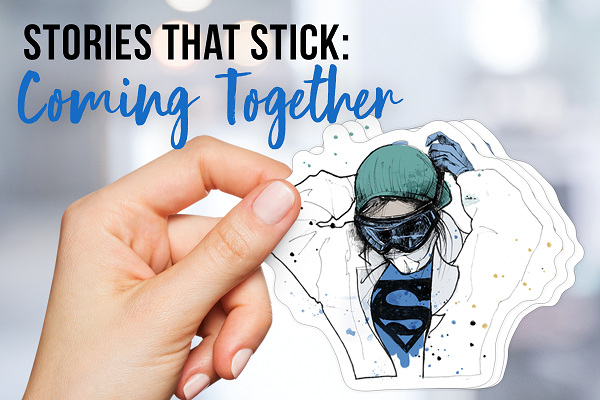 Stories That Stick: Coming Together