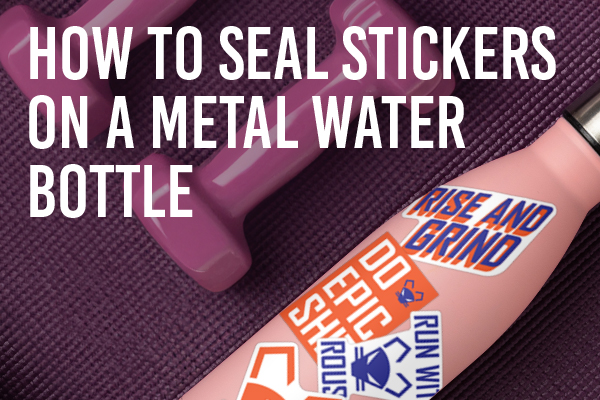 How To Seal Stickers On A Metal Water Bottle