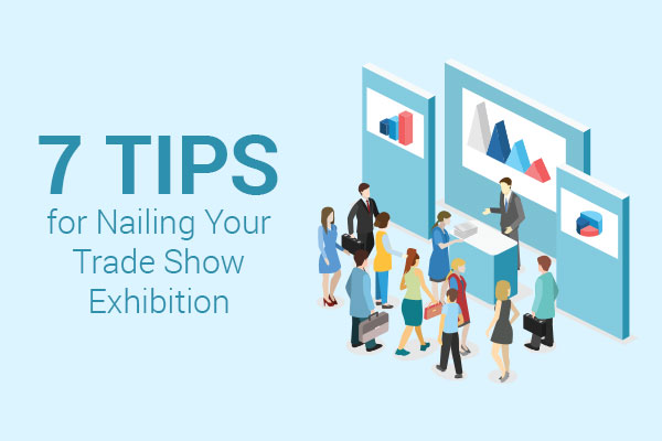 7 Tips for Nailing Your Tradeshow Exhibition