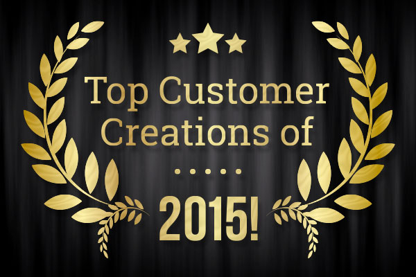 Top Customer Creations of 2015