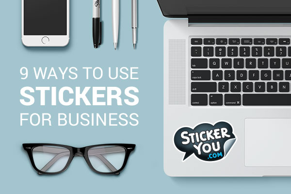 9 Ways to use Stickers for Business | StickerYou Blog